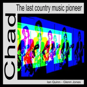 Chad the Last Country Music Pioneer (feat. Glenn Jones)