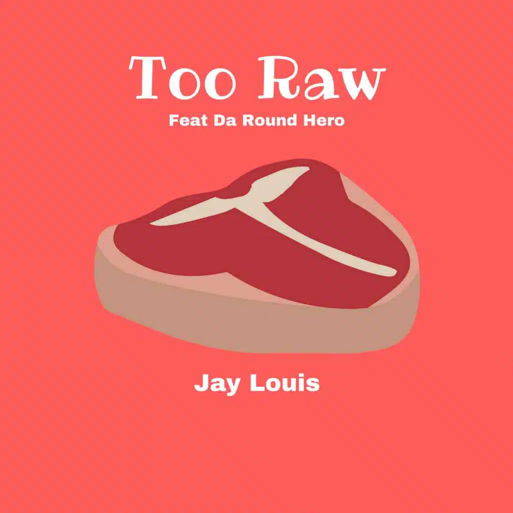 Too Raw (feat. Da Round Hero)