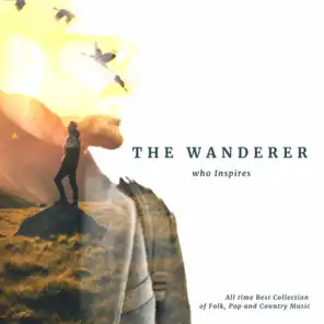 The Wanderer Who Inspires All Time Best Collection Of Folk Pop And Country Music
