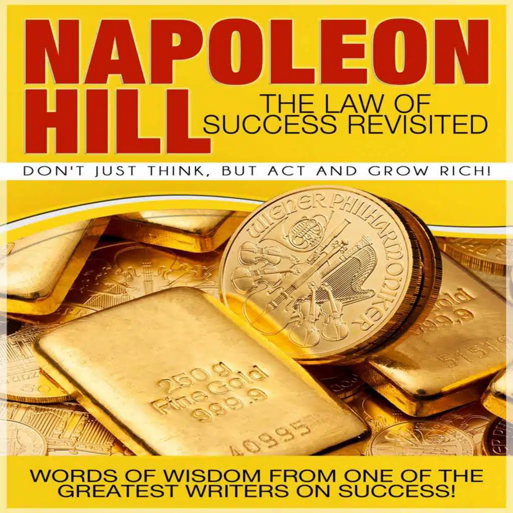 The Law of Success Revisited: Don't Just Think, But Act and Grow Rich!