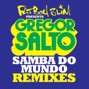 Samba Do Mundo (Fatboy Slim Presents Gregor Salto) (Wiwek Remix) [feat. Saxsymbol & Todorov]