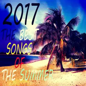 2017 The Best Songs Of The Summer