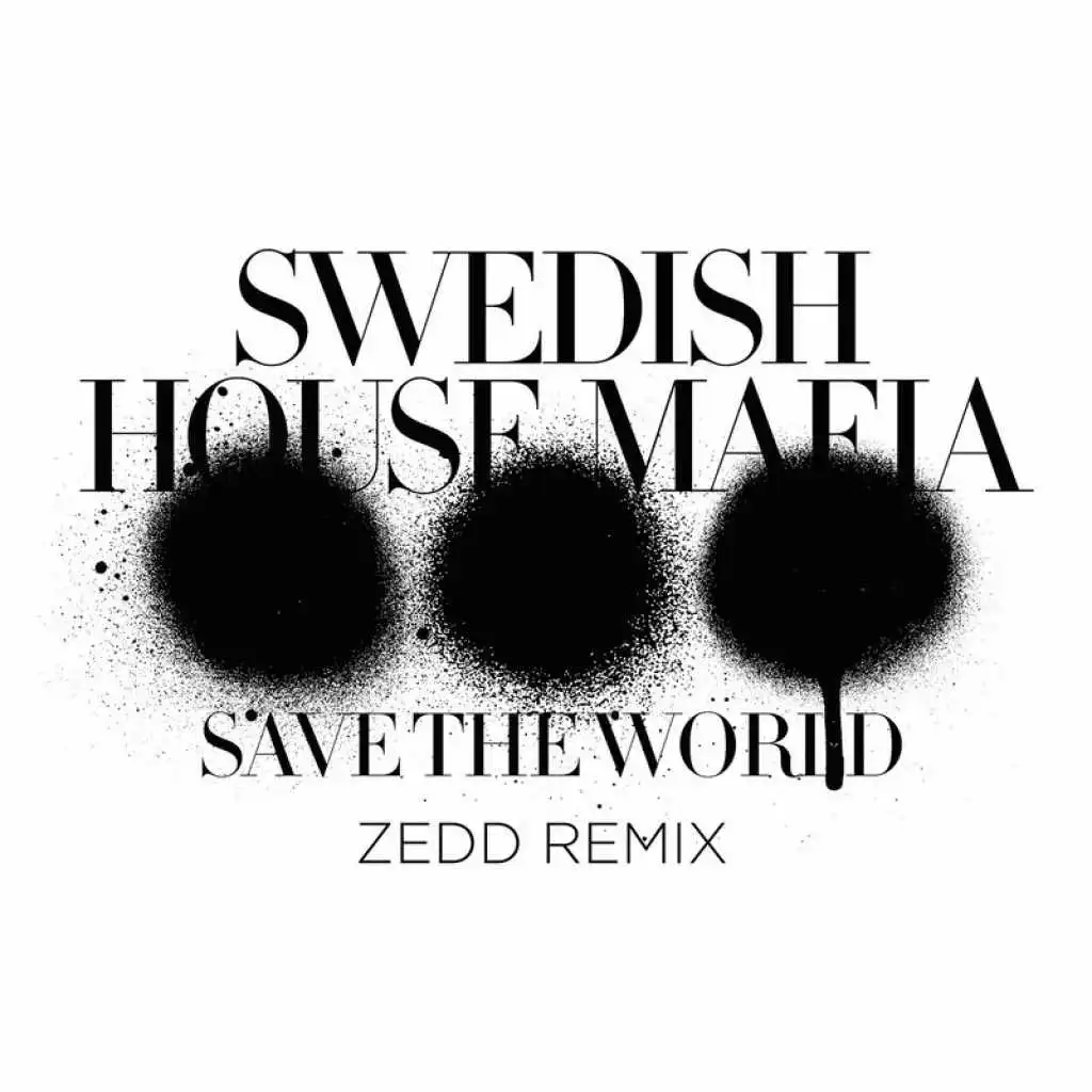 Save The World (Zedd Remix)