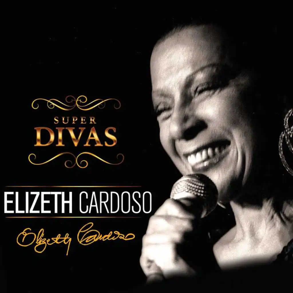 Série Super Divas - Elizeth Cardoso (feat. Joao Nogueira & Cyro Monteiro)