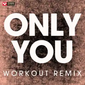 Only You (Workout Remix)