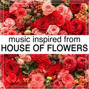 Music Inspired from House of Flowers (La Casa De Las Flores)
