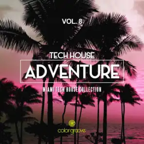 Tech House Adventure, Vol. 8 (Miami Tech House Collection)