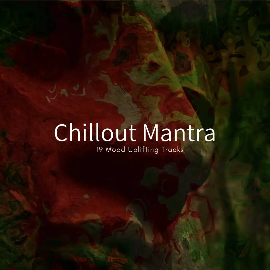 Chillout Mantra - 19 Mood Uplifting Tracks