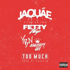 Too Much (feat. Fetty Wap & YBN Almighty Jay)