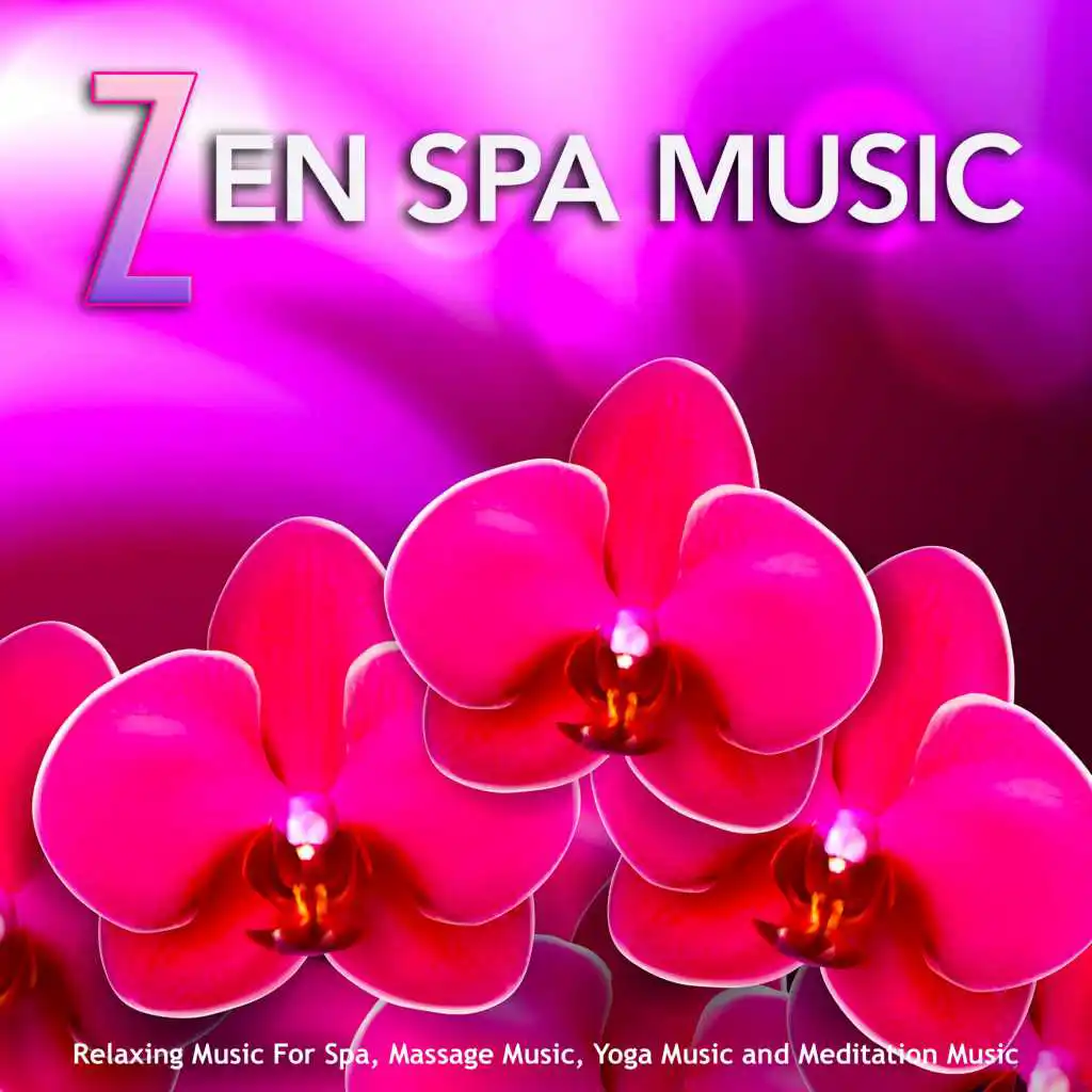 Zen Spa Music: Relaxing Music For Spa, Massage Music, Yoga Music and Meditation Music