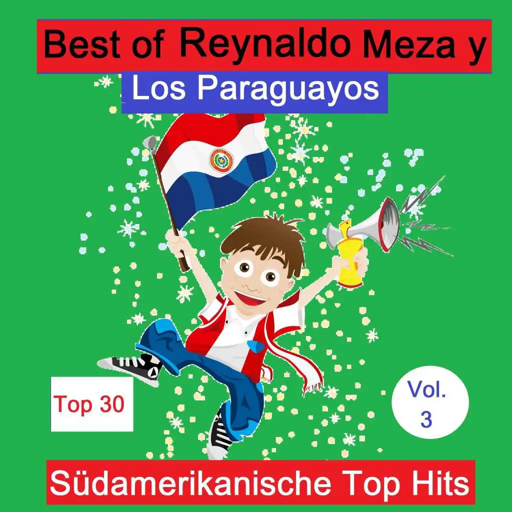 Top 30: Best Of Reynaldo Meza y Los Paraguayos - Südamerikanische Top Hits, Vol. 3