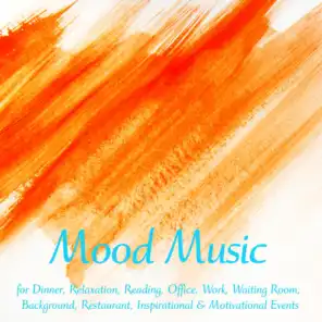 Mood Music 4 Dinner, Relaxation, Reading, Office, Work, Waiting Room, Background, Restaurant, Inspirational & Motivational Events