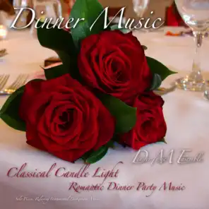 Dinner Music, Classical Candle Light Romantic Dinner Party Music, Solo Piano, Relaxing Instrumental Background Music