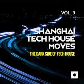Shanghai Tech House Moves, Vol. 9 (The Dark Side Of Tech House)