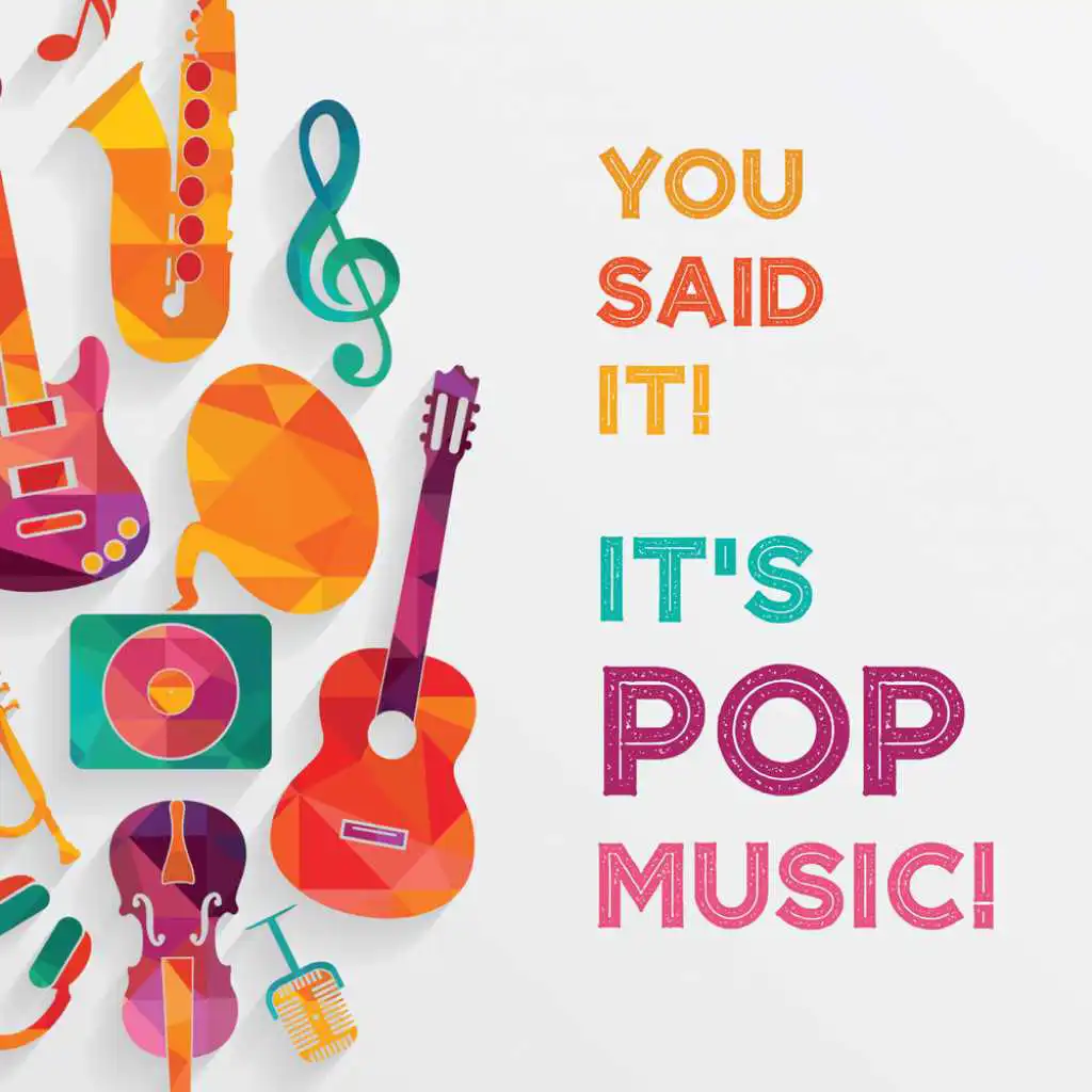 You Said it! It's Pop Music!