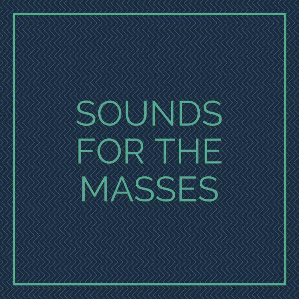 SOUNDS FOR THE MASSES
