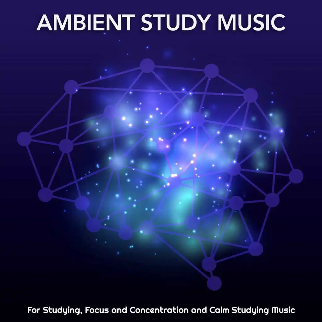 Ambient Study Music For Studying, Focus and Concentration and Calm Studying Music