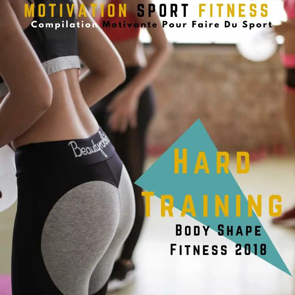 Hard Training Body Shape Fitness 2018 (Compilation Motivante Pour Faire Du Sport)