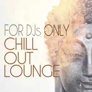 For Djs Only: Chillout Lounge