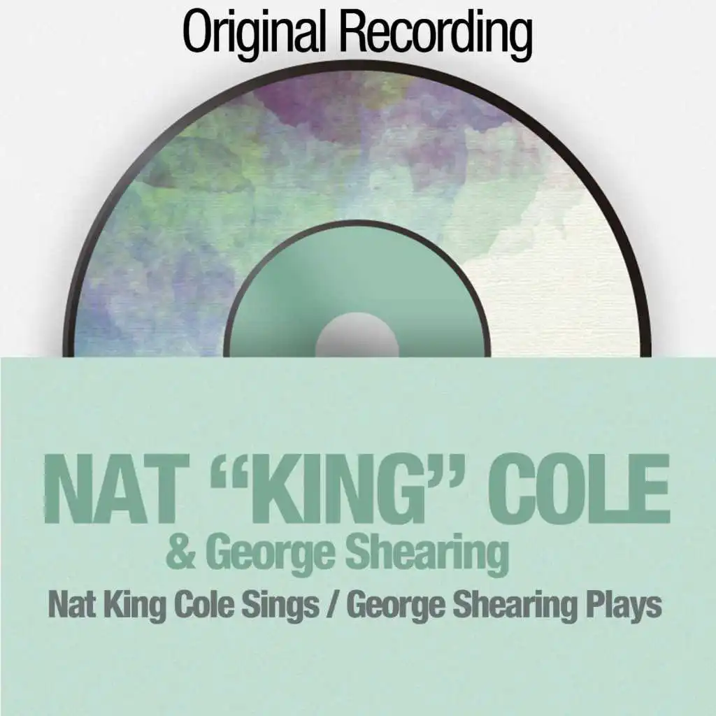 Nat King Cole Sings / George Shearing Plays (Original Recording)
