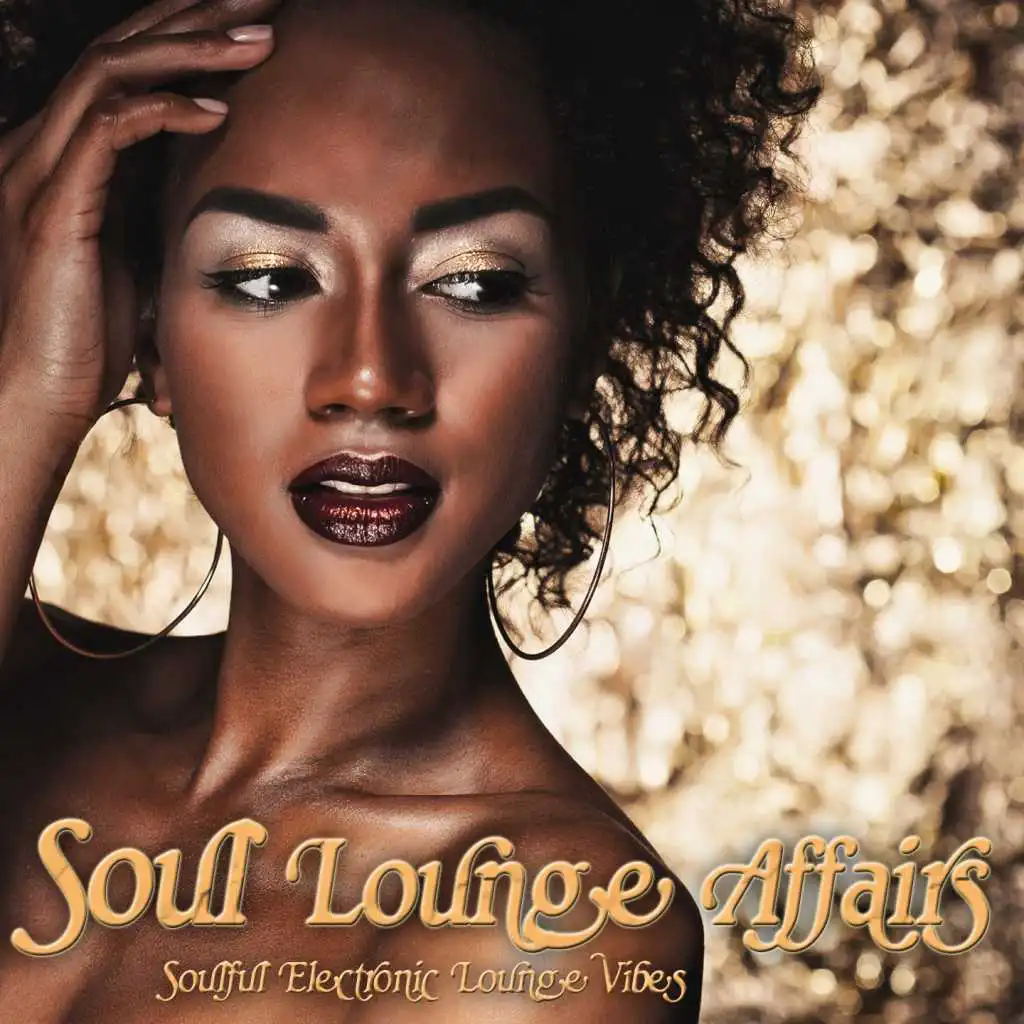 Soul Lounge Affairs (Soulful Electronic Lounge Vibes)