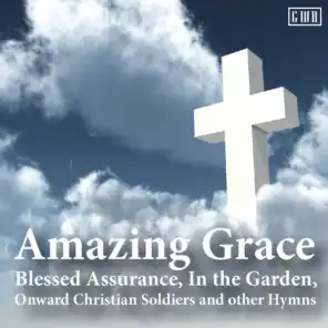 Amazing Grace, Blessed Assurance, in the Garden, Onward Christian Soldiers and Other Hymns