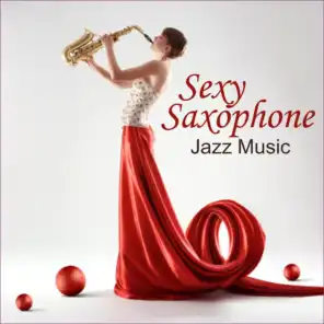 Sexy Saxophone - Jazz Music