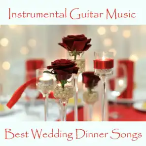 Instrumental Guitar Music - Best Wedding Dinner Songs