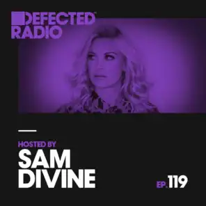 Defected Radio Episode 119 (hosted by Sam Divine)