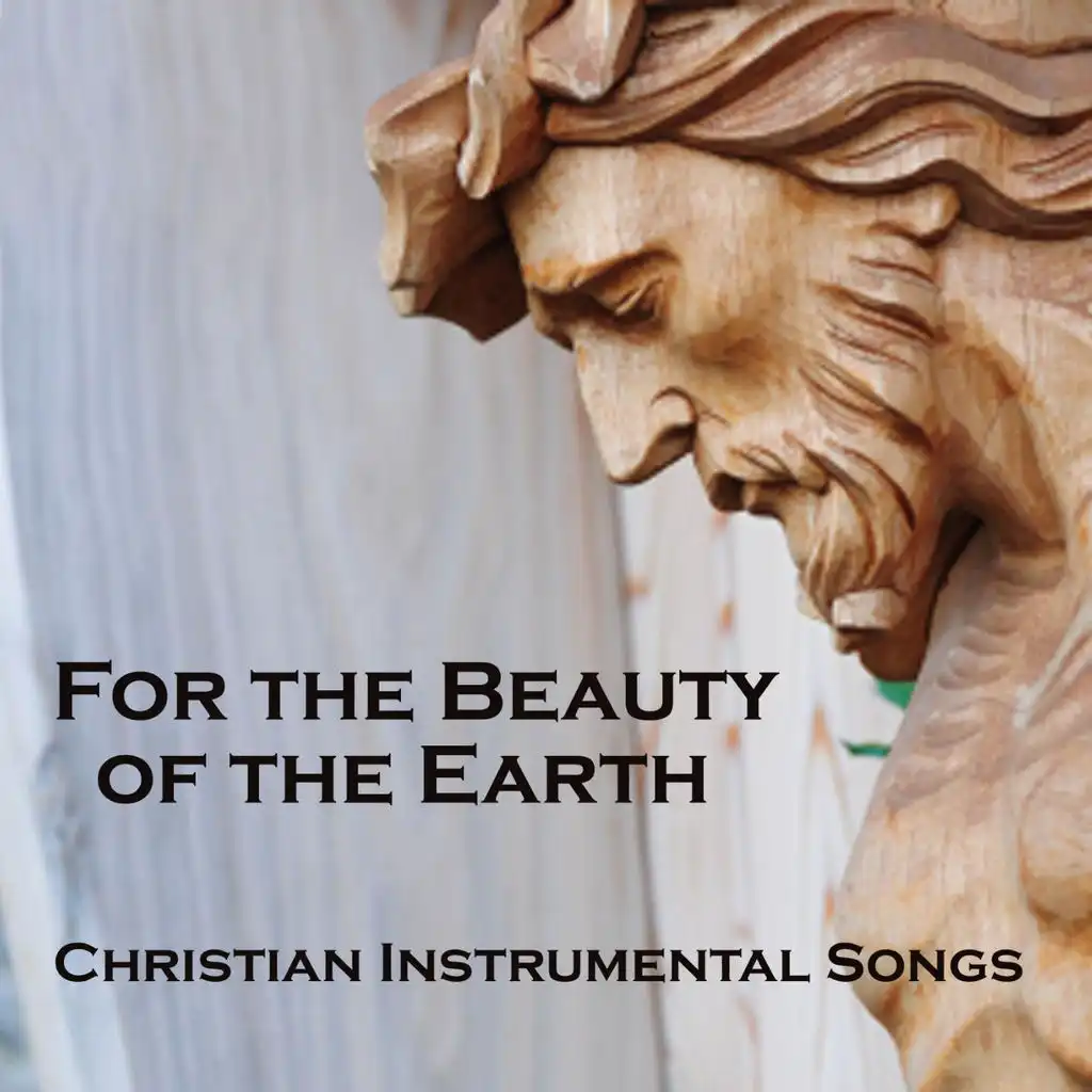 For the Beauty of the Earth - Christian Instrumental Songs