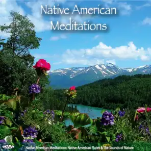 Native American Meditations: Native American Flutes & the Sounds of Nature