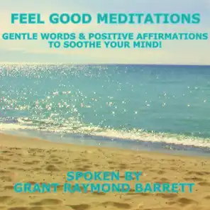 Feel Good Meditations - Gentle Words & Positive Affirmations to Soothe Your Mind