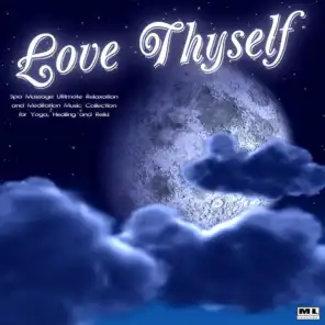 Love Thyself: Spa Massage Ultimate Relaxation and Meditation Music Collection for Yoga, Healing and Reiki