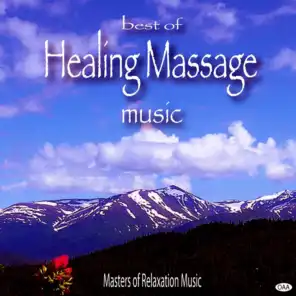 Best of Healing Massage Music: Masters of Relaxation Music