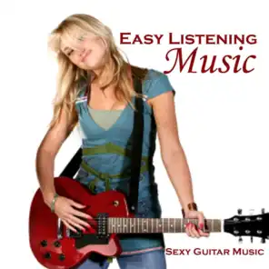 Easy Listening Music - Sexy Music - Guitar Music