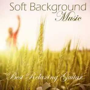 Soft Background Music - Music for Deep Relaxation - Best Relaxing Guitar Music