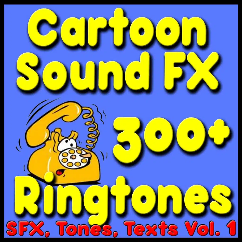 300+ Cartoon Sound Effects, Ringtones, Text Alerts, Funny Noises