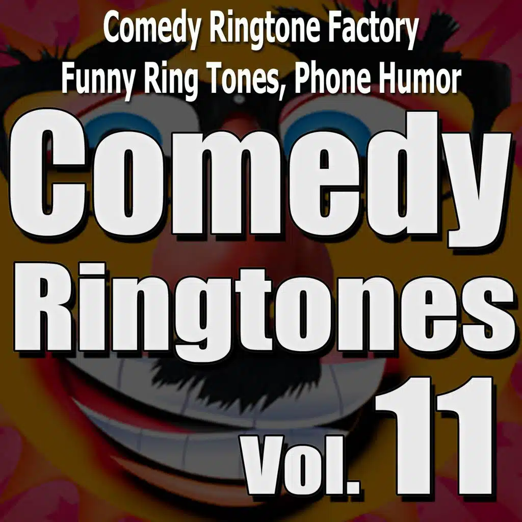 Comedy Ringtones, Text Alerts, Funny Messages Vol. 11