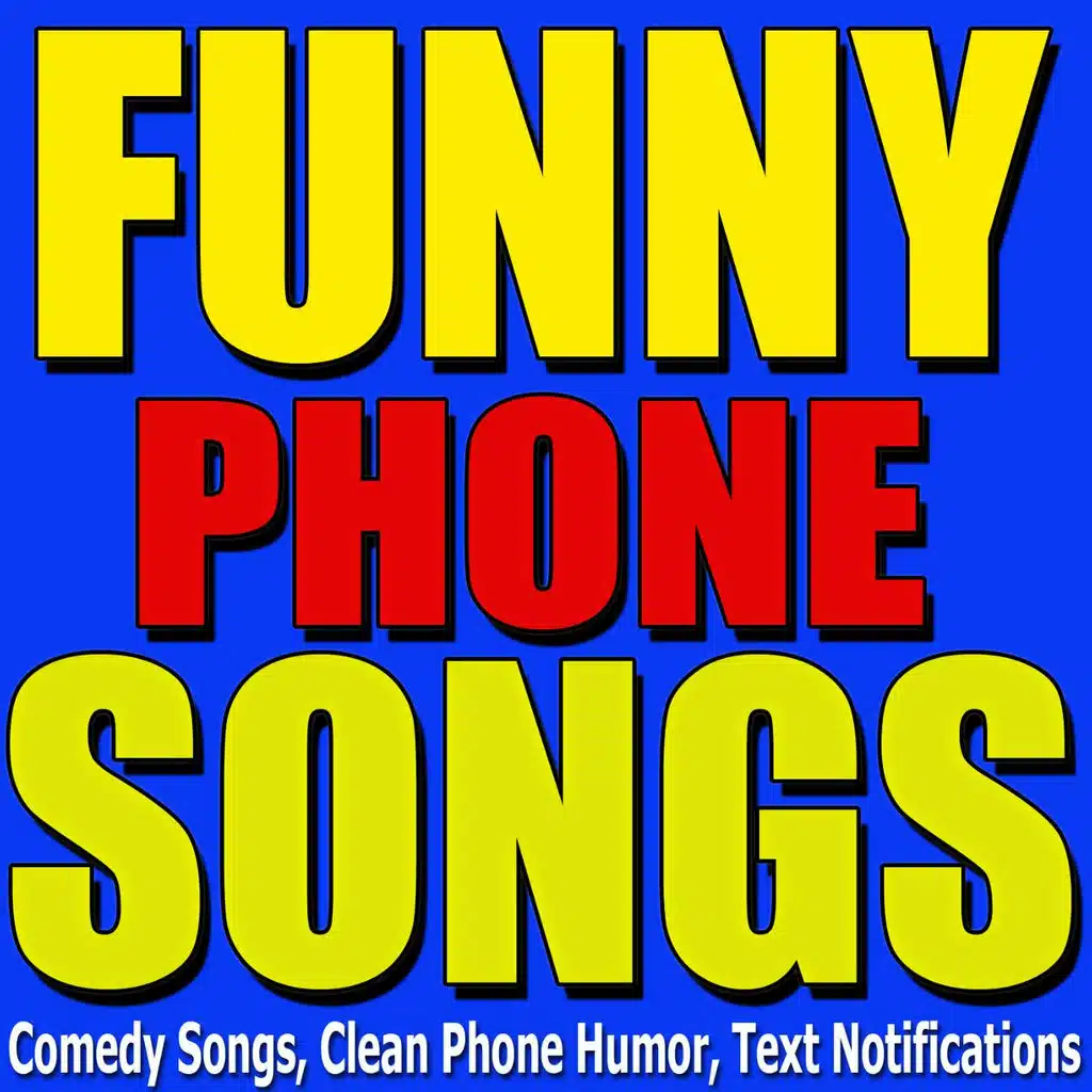 Comedy Songs, Clean Phone Humor and Text Notifications