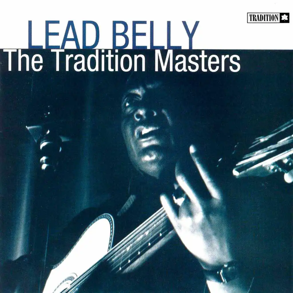The Tradition Masters: Lead Belly