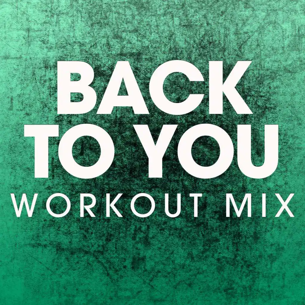 Back to You (Extended Workout Mix)