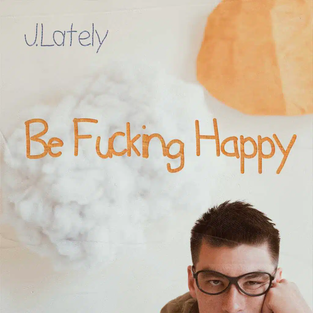 Be Fucking Happy