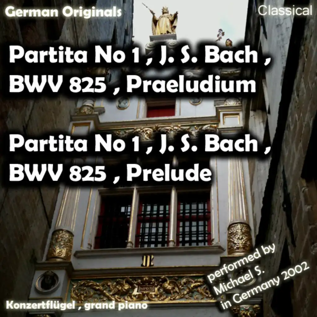 Partita Nr 1 , J. S. Bach , Bwv 825 , Präludium , Partita No 1 , J. S. Bach , Bwv 825 , Prelude