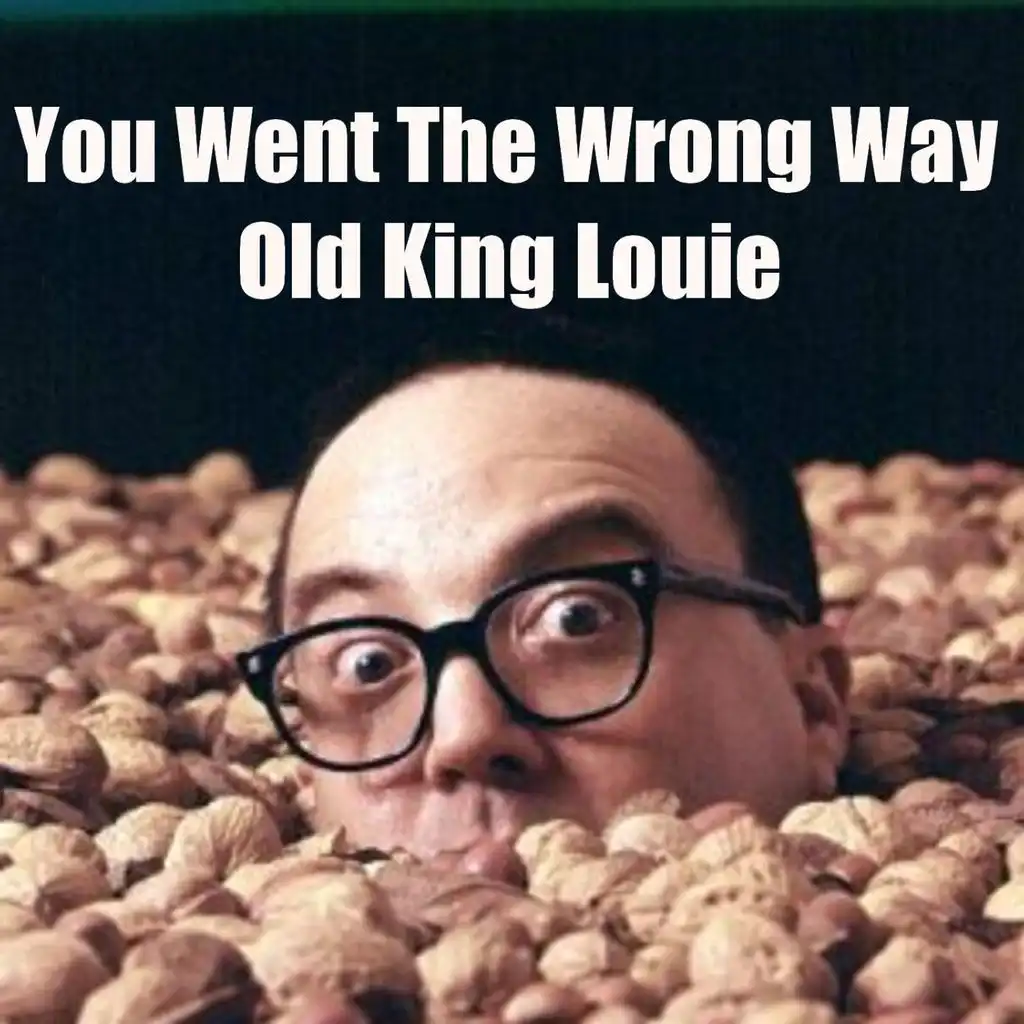 You Went the Wrong Way Old King Louie (King Louis) [feat. Allen Muddah Faddah Camp Granada Sherman]