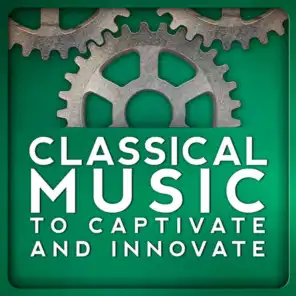 Classical Music to Captivate and Innovate