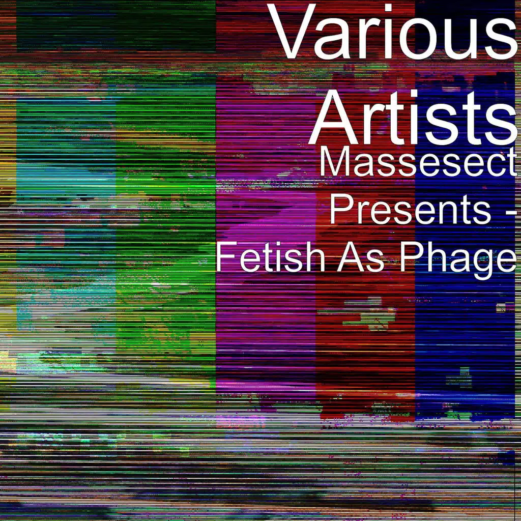 Massesect Presents - Fetish as Phage