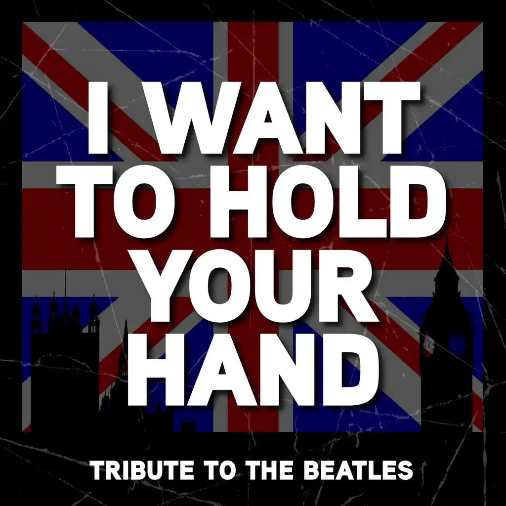 I Want to Hold Your Hand - The Beatles Tribute