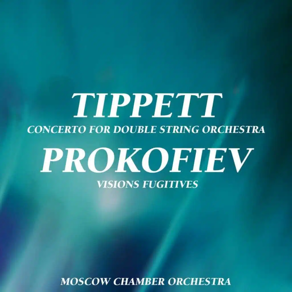 Tippett: Concerto for Double String Orchestra - Prokofiev: Visions Fugitives