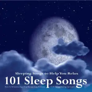101 Sleep Songs: Deep Music for Relaxation, Yoga, Massage, Meditation at the Spa and New Age Spirituality for Healing