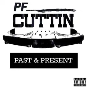 Pf Cuttin Past & Present